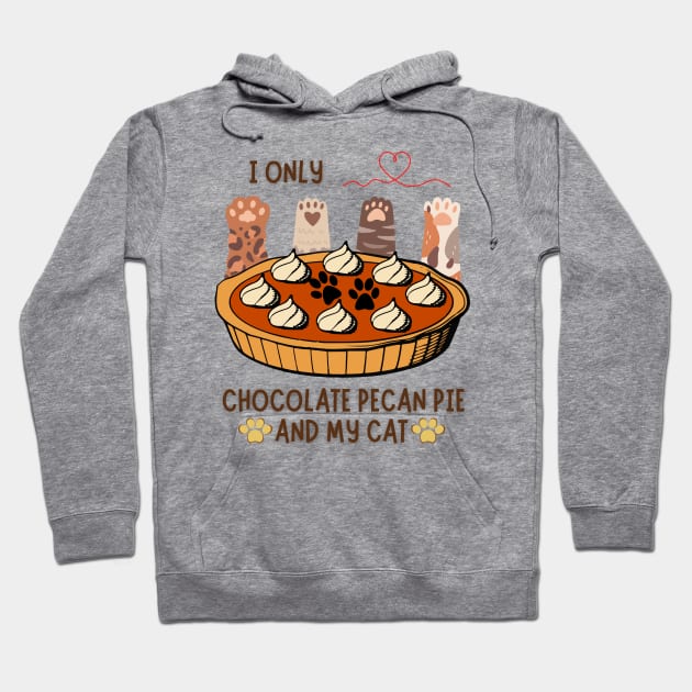 I only love chocolate pecan pie and my cats Hoodie by NICHE&NICHE